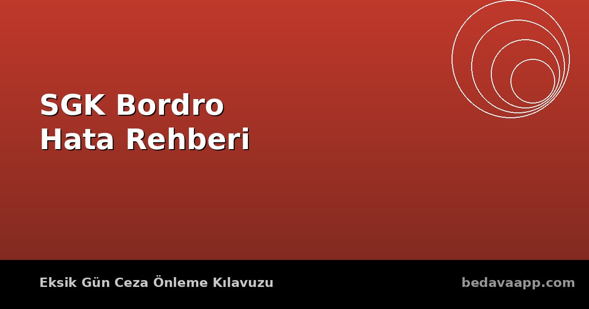 SGK Eksik Gün Bildirimi 2026: Ceza Uygulaması Sıkılaştı, Bordro Hataları Pahalıya Mal Oluyor